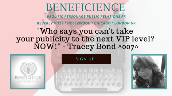 ...take your personage, and social publicity to the next level now - Tracey Bond 007 - Beneficience PR