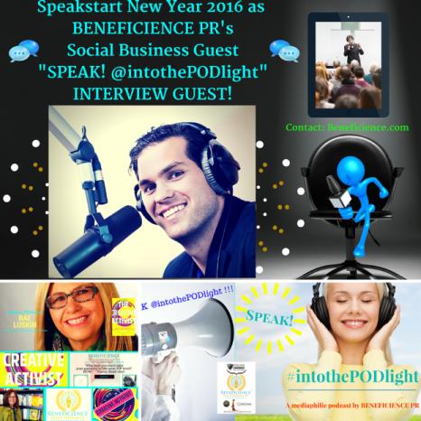 SPEAK! #intothepodlight - A mediaphilic podcast hosted by Tracey Bond - Beneficience.com PR Featuring- Rae Luskin, The Creative Activist- Author Speaker, Coach and so mcuh more. ON AIR at 1pm cst January 15th 201