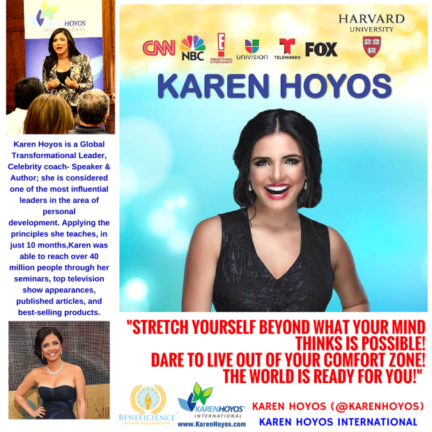 Stretch yourself beyond what your mind thinks is possible! Dare to live out of your comfort zone! The world is ready for you! -Karen Hoyos - Beneficienceom.com PR Post for KarenHoyos.com.png