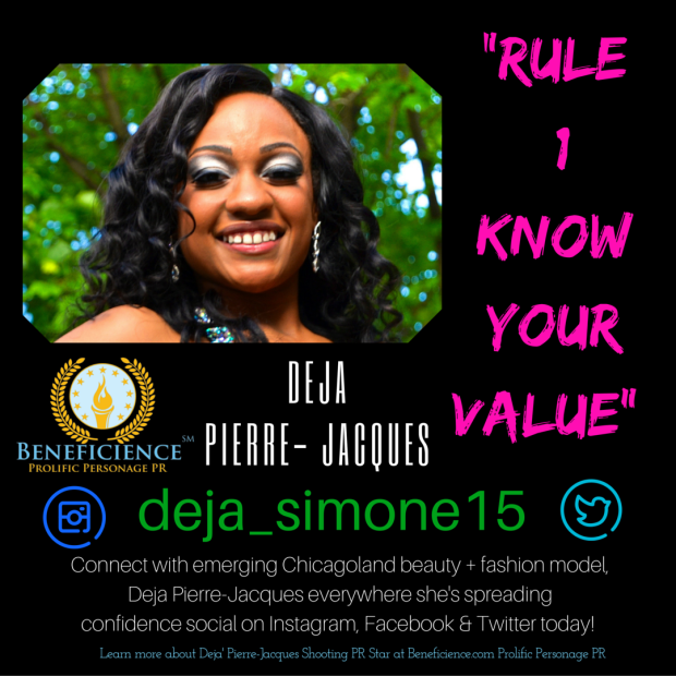 -Rule #1 know your value- - Deja Pierre-Jacques - Shooting PR Star Client at Beneficience.com Prolific Personage PR Design by Tracey Bond BondGirl007ePenTerprises.com