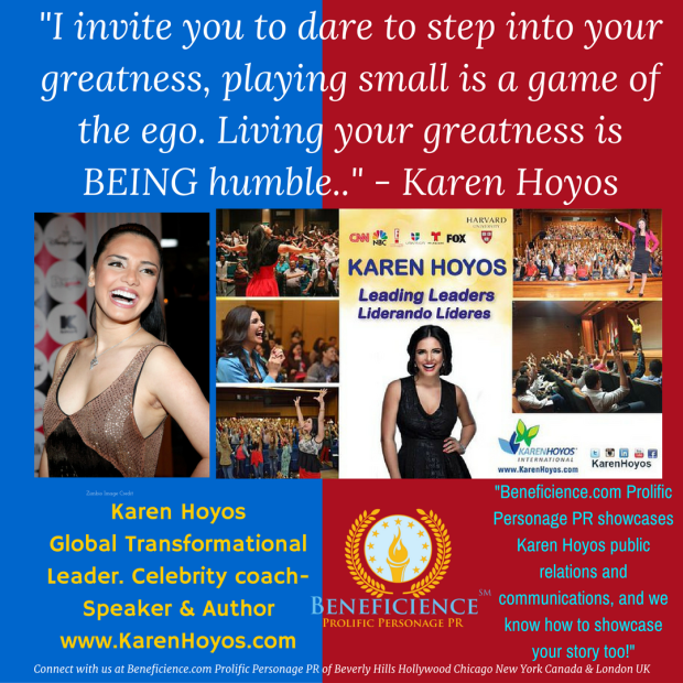 Karen Hoyos QUOTE OF THE DAY I invite you to dare to step into your greatness...Karen Hoyos Beneficience.com PR