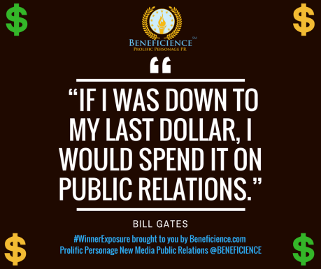 if-i-was-down-to-my-last-dollar-i-would-spend-it-on-public-relations-bill-gates-winnerexposure-brought-to-you-by-beneficience-com-new-media-public-relations-beneficience