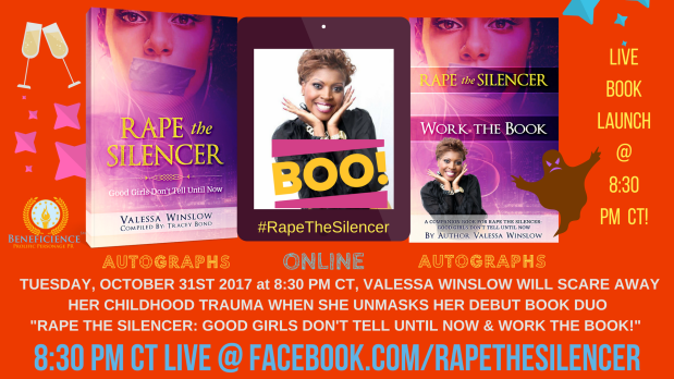 OCTOBER 31ST 2017VALESSA WINSLOWWILL SCARE AWAY HER CHILDHOOD TRAUMA WHEN SHE UNMASKS HER DEBUT BOOK & TRUTH STORY PROJECT- -RAPE THE SILENCER & WORK THE BOOK COMPANION!- 1