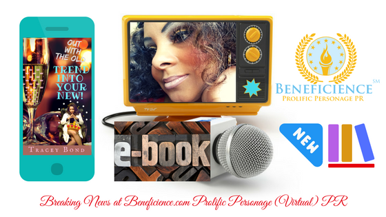 For Immediate Release Breaking News_ Award Winning Author Tracey Bond Releases NEW YEAR 2018 eBook Out With The Old TREND INTO THE NEW Beneficience.com Virtual PR